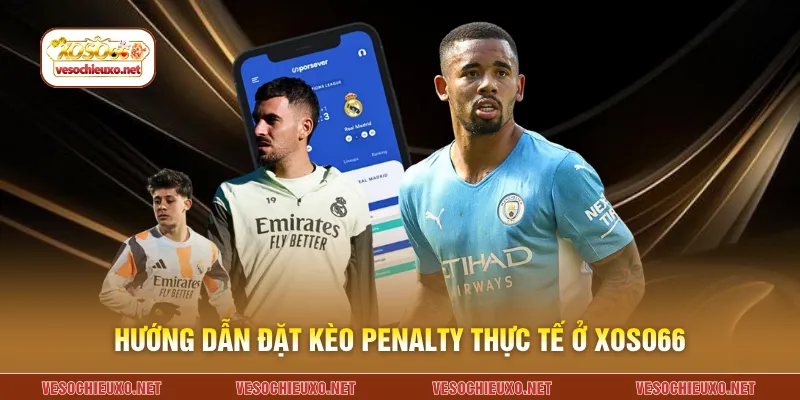 Hướng dẫn đặt kèo penalty thực tế ở XOSO66
