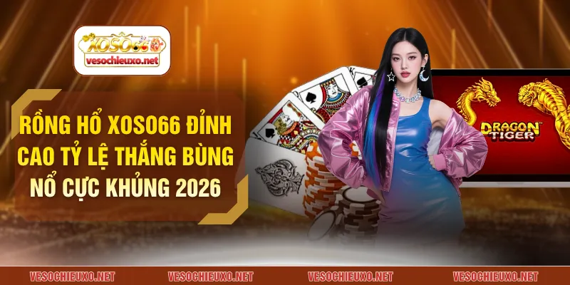 Rồng Hổ XOSO66