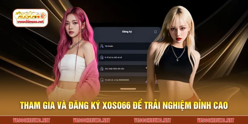 Tham gia và đăng ký XOSO66 để trải nghiệm đỉnh cao